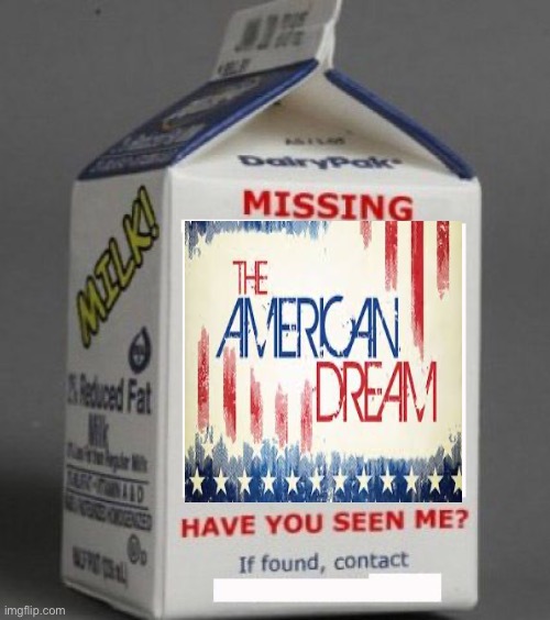 Kidnapped by deportation | image tagged in milk carton,deportation,american dream,america | made w/ Imgflip meme maker