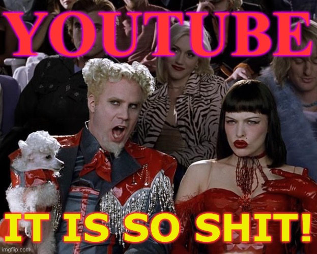 Youtube's So Shit | YOUTUBE; IT IS SO SHIT! | image tagged in so hot right now,youtube,youtube ads,youtubers,shit,scumbag youtube | made w/ Imgflip meme maker