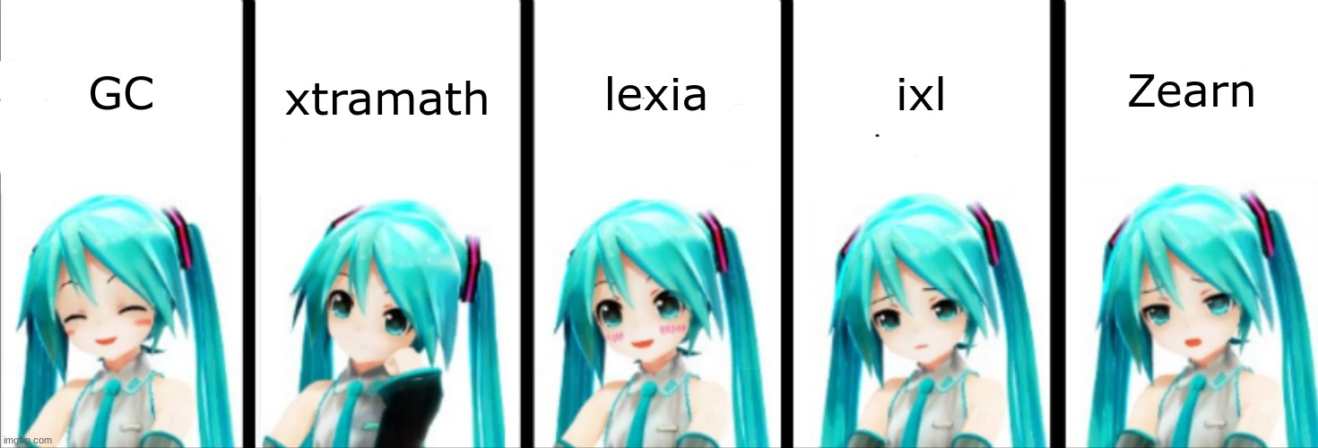 miku happy to sad | GC; xtramath; lexia; ixl; Zearn | image tagged in miku happy to sad | made w/ Imgflip meme maker