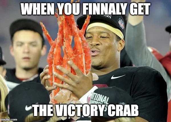 WHEN YOU FINNALY GET; THE VICTORY CRAB | image tagged in crab | made w/ Imgflip meme maker