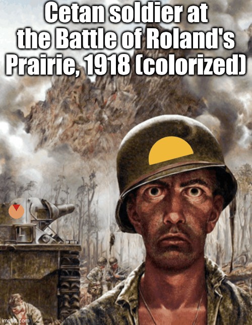 Shell Shock | Cetan soldier at the Battle of Roland's Prairie, 1918 (colorized) | image tagged in shell shock | made w/ Imgflip meme maker