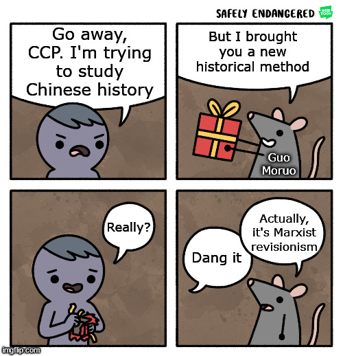 Sima Guang is rolling in his grave | But I brought you a new historical method; Go away, CCP. I'm trying to study Chinese history; Guo Moruo; Really? Actually, it's Marxist revisionism; Dang it | image tagged in rat with gift | made w/ Imgflip meme maker