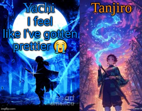 Yachi and Tanjiro shared temp | I feel like I've gotten prettier 😭 | image tagged in yachi and tanjiro shared temp | made w/ Imgflip meme maker