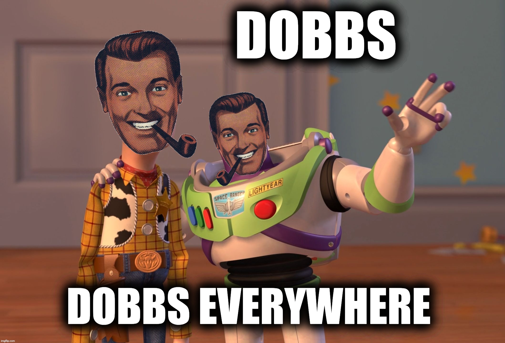 The Opposition Party | DOBBS DOBBS EVERYWHERE | image tagged in the opposition party | made w/ Imgflip meme maker