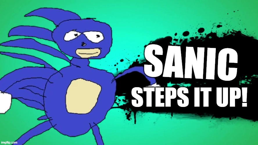 what if | SANIC; STEPS IT UP! | image tagged in everyone joins the battle | made w/ Imgflip meme maker