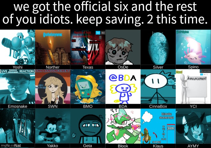 the ones in blue are already safe. | we got the official six and the rest of you idiots. keep saving. 2 this time. | made w/ Imgflip meme maker
