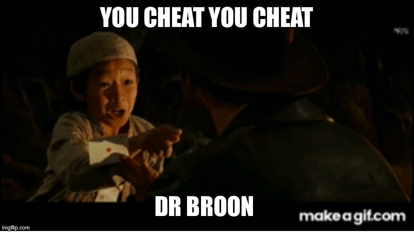 Indians | YOU CHEAT YOU CHEAT; DR BROON | image tagged in funny memes,funny,movies | made w/ Imgflip meme maker