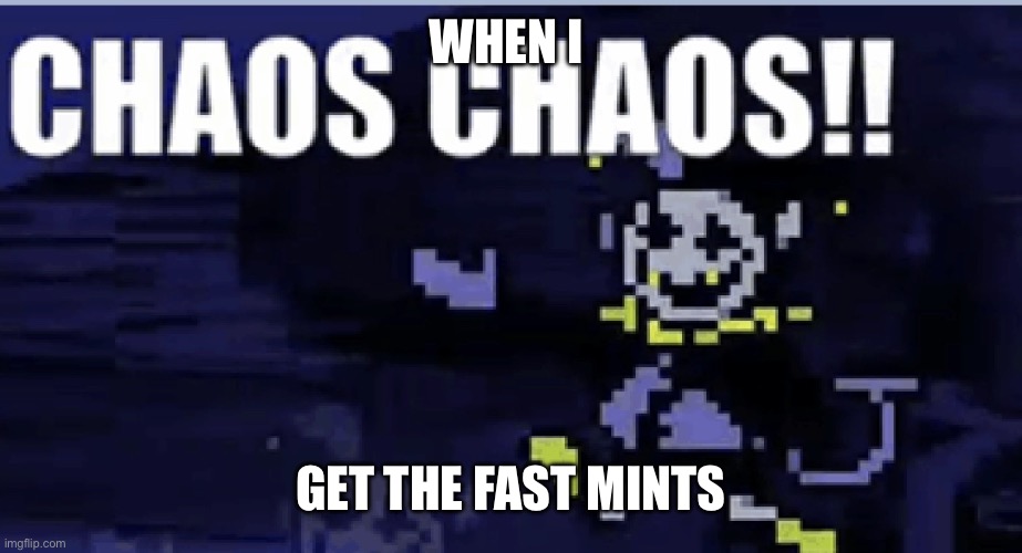 FAST MINTS POV | WHEN I; GET THE FAST MINTS | image tagged in me when i get the mints from the fast | made w/ Imgflip meme maker