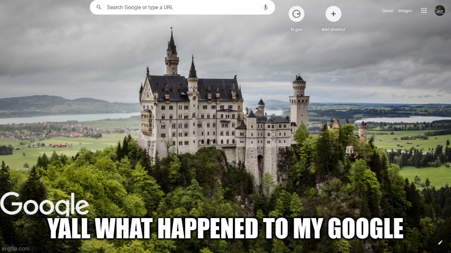 What happened to my google | YALL WHAT HAPPENED TO MY GOOGLE | image tagged in memes | made w/ Imgflip meme maker