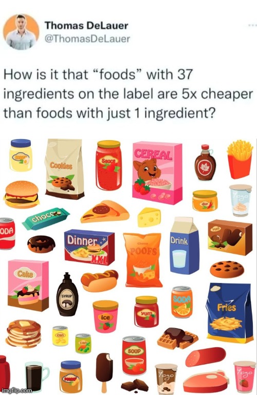 Why does processed food cost less | image tagged in food memes,fast food | made w/ Imgflip meme maker