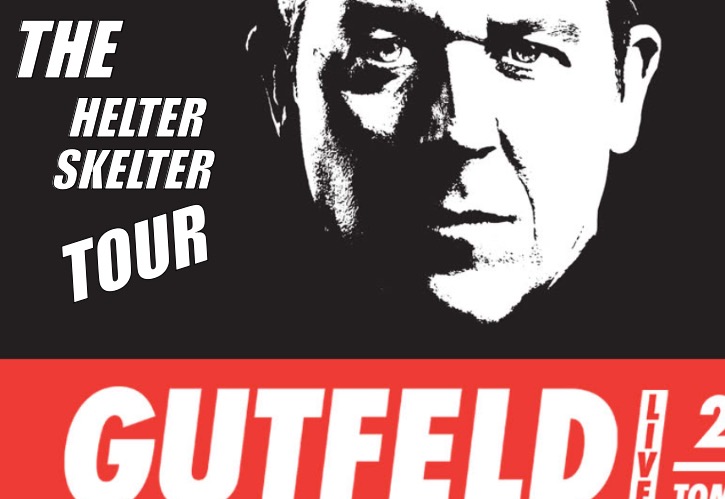 Cuck Slayer | THE; HELTER SKELTER; TOUR | image tagged in gutfeld,cucks,woke,crazy,political meme,political memes | made w/ Imgflip meme maker