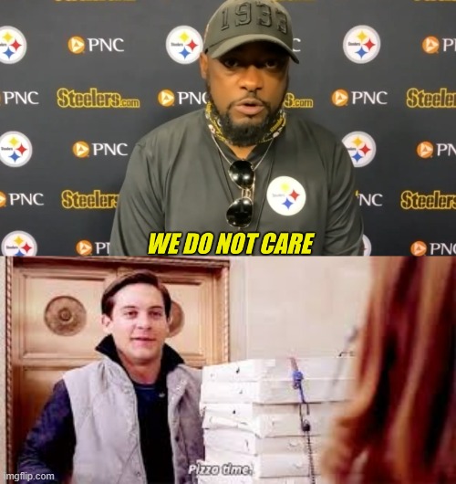 image tagged in we do not care,pizza time | made w/ Imgflip meme maker