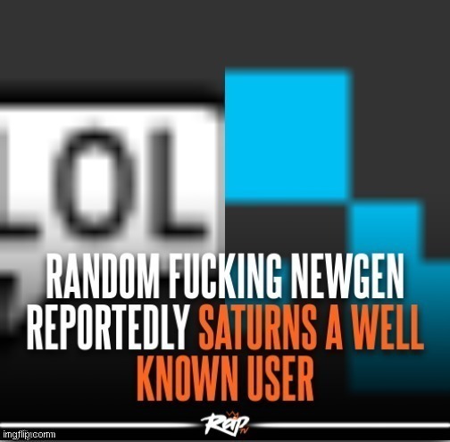 Iin other news | image tagged in newgen reportedly saturns well known user | made w/ Imgflip meme maker