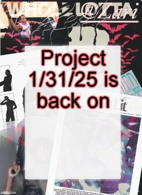 It has been renamed to Project 2/1/25 | Project 1/31/25 is back on | image tagged in zari 's 10th announcement template ty cinna | made w/ Imgflip meme maker