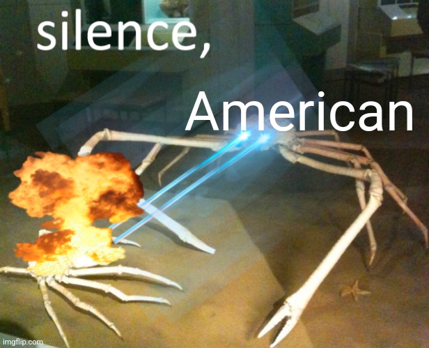 Silence Crab | American | image tagged in silence crab | made w/ Imgflip meme maker