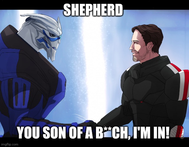 Recruiting Garrus for the Collector Base | SHEPHERD; YOU SON OF A B**CH, I'M IN! | image tagged in mass effect,garrus,rickandmorty,rick and morty,you son of a bitch i'm in | made w/ Imgflip meme maker