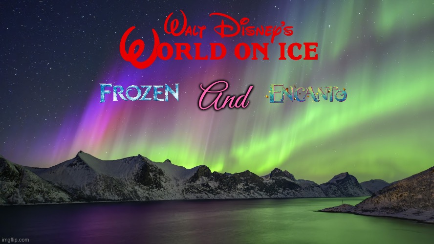 Walt Disney's World on Ice - Frozen and Encanto | And | image tagged in disney,frozen,encanto,elsa,olaf,mickey mouse | made w/ Imgflip meme maker