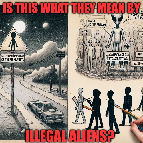 Illegal aliens crossing | IS THIS WHAT THEY MEAN BY; ILLEGAL ALIENS? | image tagged in illlegal alien crossing sign deporting inactive x users,hot topics,trending,illegal alien,ufo,aliens | made w/ Imgflip meme maker