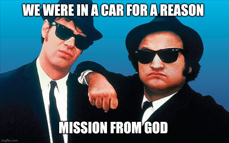 Do You Really Need To Fly? | WE WERE IN A CAR FOR A REASON; MISSION FROM GOD | image tagged in the blues brothers,today,terrorism | made w/ Imgflip meme maker