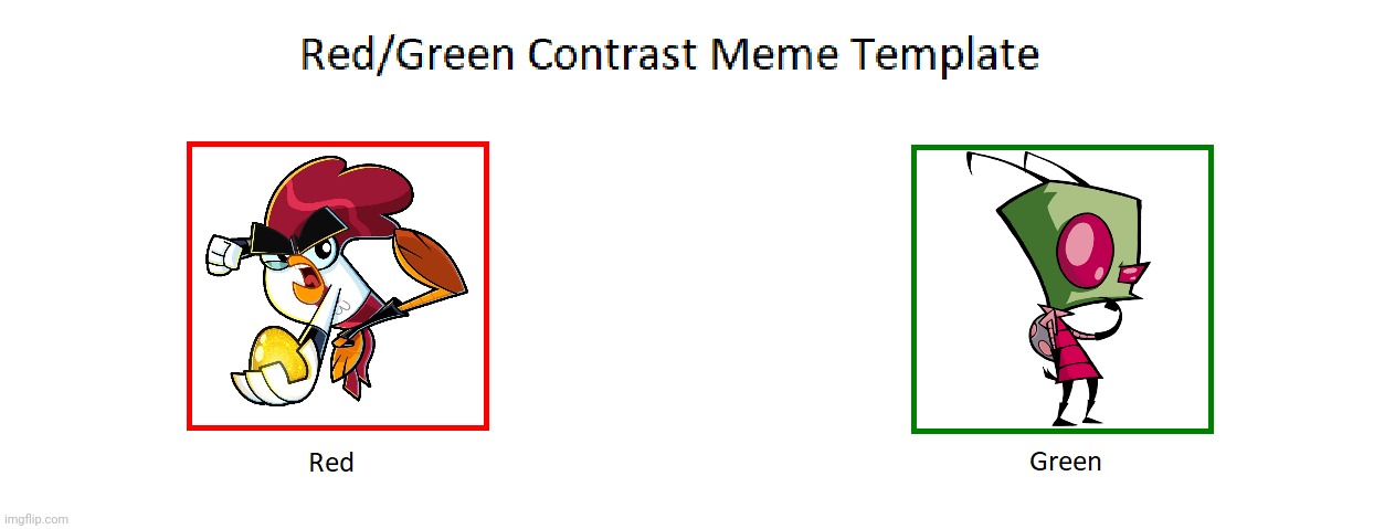 Chuck Chicken (Red) and Invader Zim (Green) Contrast Meme Template | image tagged in red green contrast meme template,chuck adoodledoo,chuck chicken,zim,invader zim | made w/ Imgflip meme maker