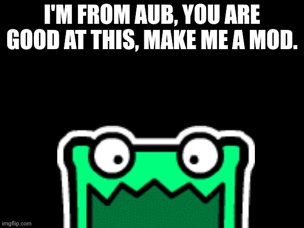 RUVB + AUB + NUBP + AUB(VINWIX'S) = VIVA LA AUB(S) | I'M FROM AUB, YOU ARE GOOD AT THIS, MAKE ME A MOD. | image tagged in black square with a mulpan | made w/ Imgflip meme maker