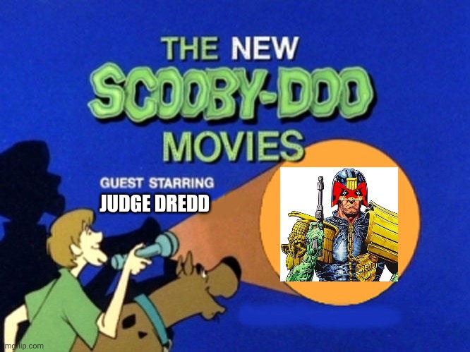 What if Scooby-Doo meets Judge Dredd from a popular British science fiction-oriented comic magazine, 2000 AD? | JUDGE DREDD | image tagged in scooby doo meets,judge dredd,2000ad | made w/ Imgflip meme maker