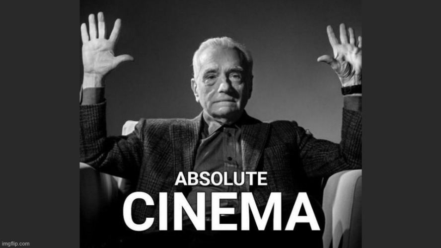 absolute Cinema | image tagged in memes,cinema | made w/ Imgflip meme maker