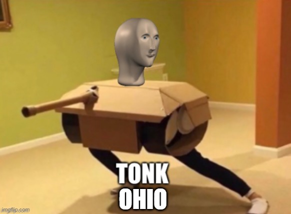 Tonk | OHIO | image tagged in tonk | made w/ Imgflip meme maker