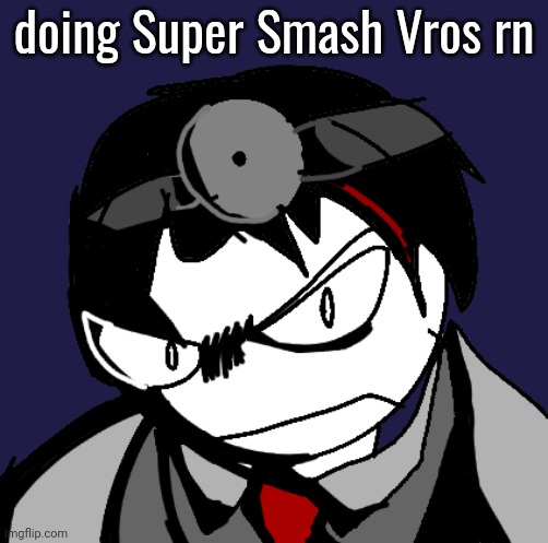 dr zavier | doing Super Smash Vros rn | image tagged in dr zavier | made w/ Imgflip meme maker