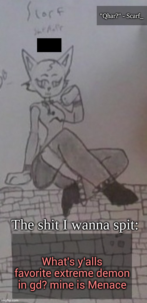 Scarf_ Announcement Template (drawing by Scarf) 3.5 | What's y'alls favorite extreme demon in gd? mine is Menace | image tagged in scarf_ announcement template drawing by scarf 3 5 | made w/ Imgflip meme maker
