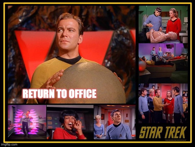 Return to office | RETURN TO OFFICE | image tagged in star trek return to office | made w/ Imgflip meme maker