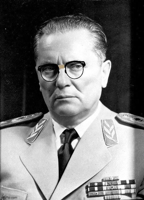 Nerd Josip Broz Tito | image tagged in josip broz tito | made w/ Imgflip meme maker