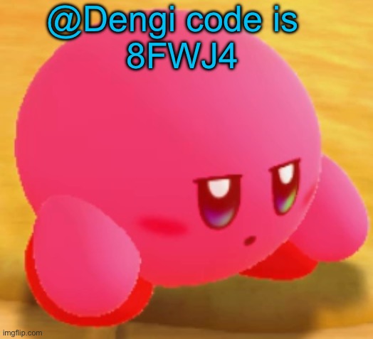 Sad Kirby | @Dengi code is  
8FWJ4 | image tagged in sad kirby | made w/ Imgflip meme maker