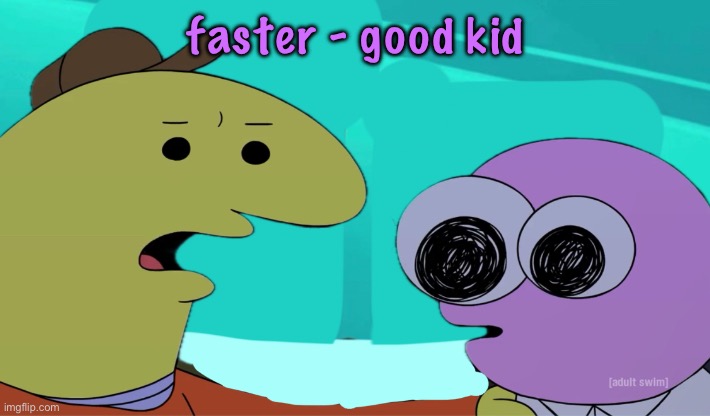 i used to think this was one of their worse songs bit it’s actually like really really good | faster - good kid | image tagged in eh who gives a smile,cinnabox announcement | made w/ Imgflip meme maker