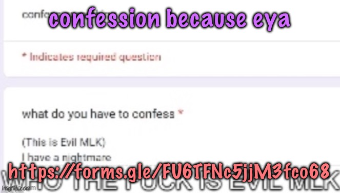 WHO THE FUCK IS EVIL MLK | confession because eya; https://forms.gle/FU6TFNc5jjM3fco68 | image tagged in who the fuck is evil mlk,cinnabox announcement | made w/ Imgflip meme maker