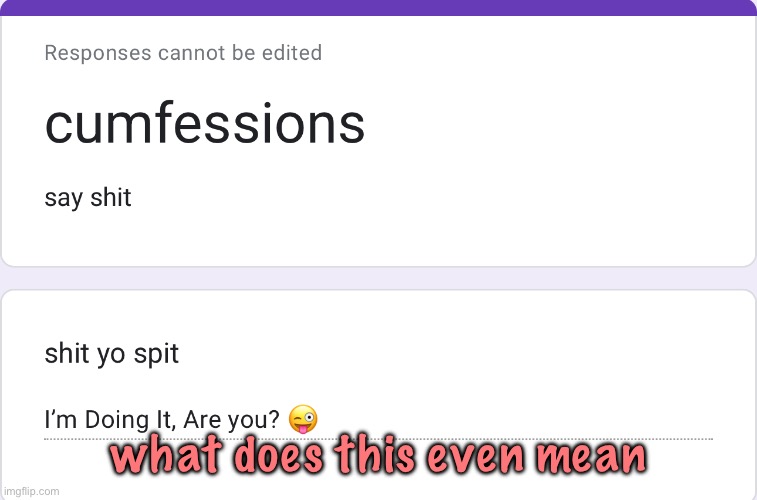 there hasn’t been a single serious confession yet | what does this even mean | made w/ Imgflip meme maker