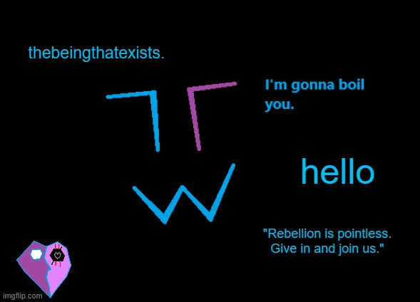 thebeingthatexists announcement | hello | image tagged in thebeingthatexists announcement | made w/ Imgflip meme maker