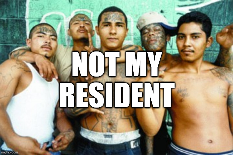 Not my resident | NOT MY RESIDENT | image tagged in memes,politics,illegal aliens | made w/ Imgflip meme maker