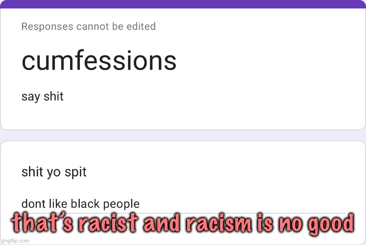 that’s racist and racism is no good | made w/ Imgflip meme maker