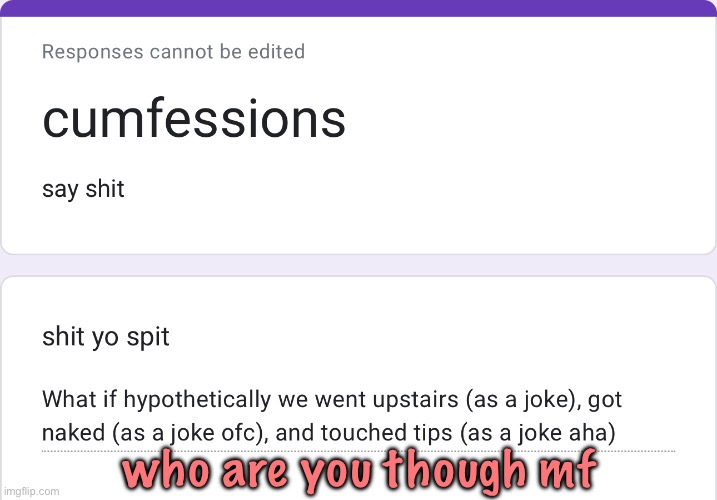 who are you though mf | made w/ Imgflip meme maker