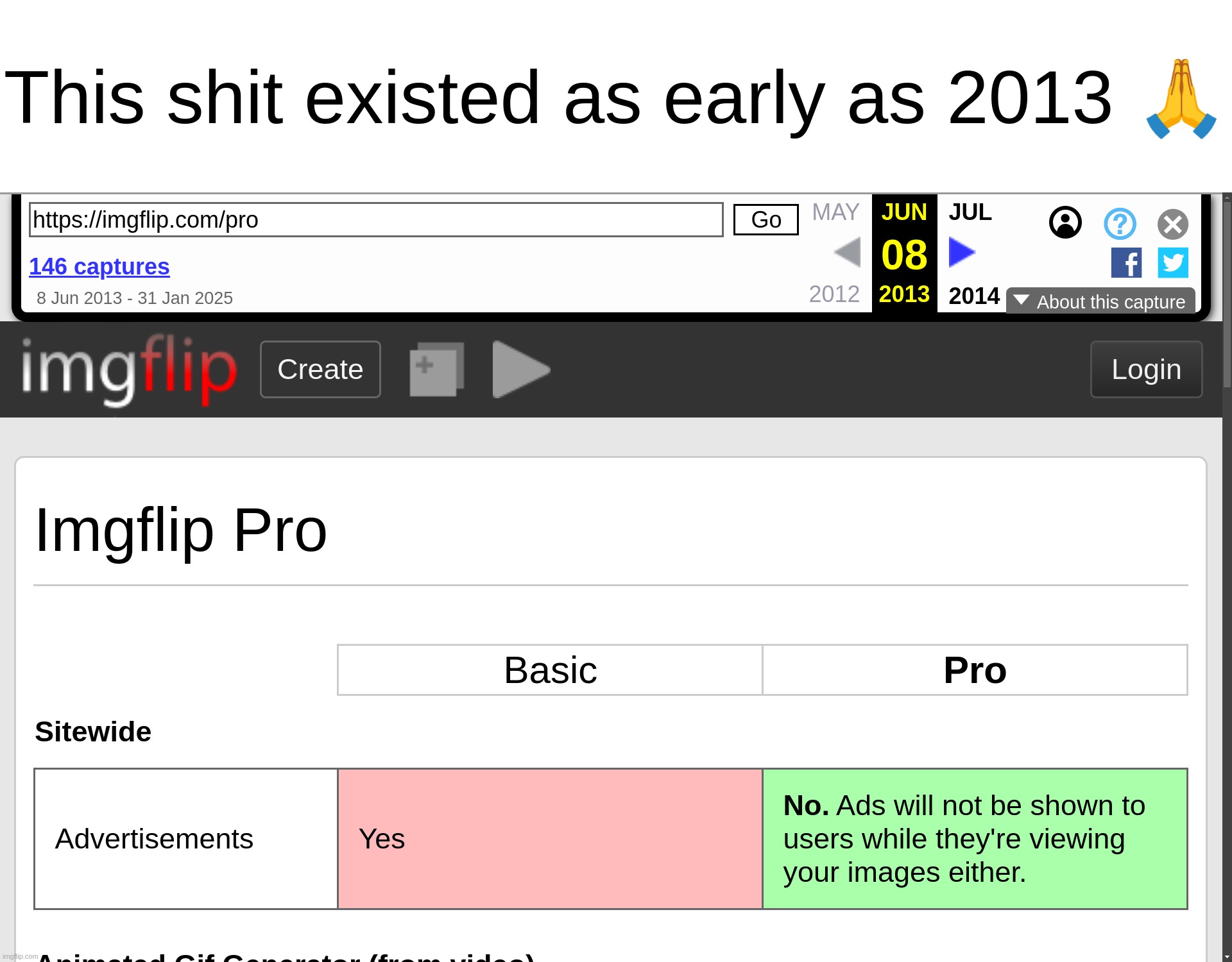 There are people here who have been born after imgflip pro's creation, wild | This shit existed as early as 2013 🙏 | made w/ Imgflip meme maker