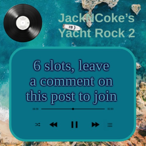 JackNCoke's new temp | 6 slots, leave a comment on this post to join | image tagged in jackncoke's new temp | made w/ Imgflip meme maker