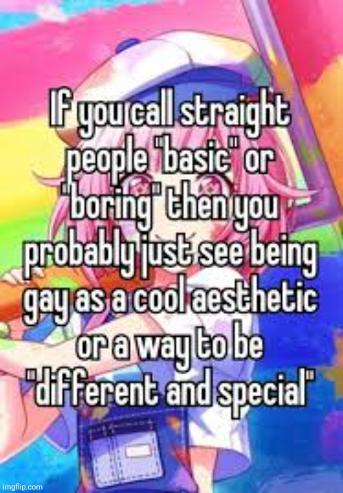 (Mod note: this isn’t homophobia. If you call straight people basic for being straight, then this image is right.) | made w/ Imgflip meme maker