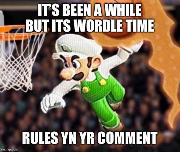 6 guesses on a 5 lettered word | IT’S BEEN A WHILE BUT ITS WORDLE TIME; RULES YN YR COMMENT | image tagged in luigi balling on them hoes | made w/ Imgflip meme maker