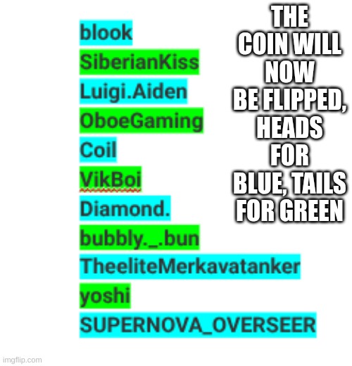 THE COIN WILL NOW BE FLIPPED, HEADS FOR BLUE, TAILS FOR GREEN | made w/ Imgflip meme maker