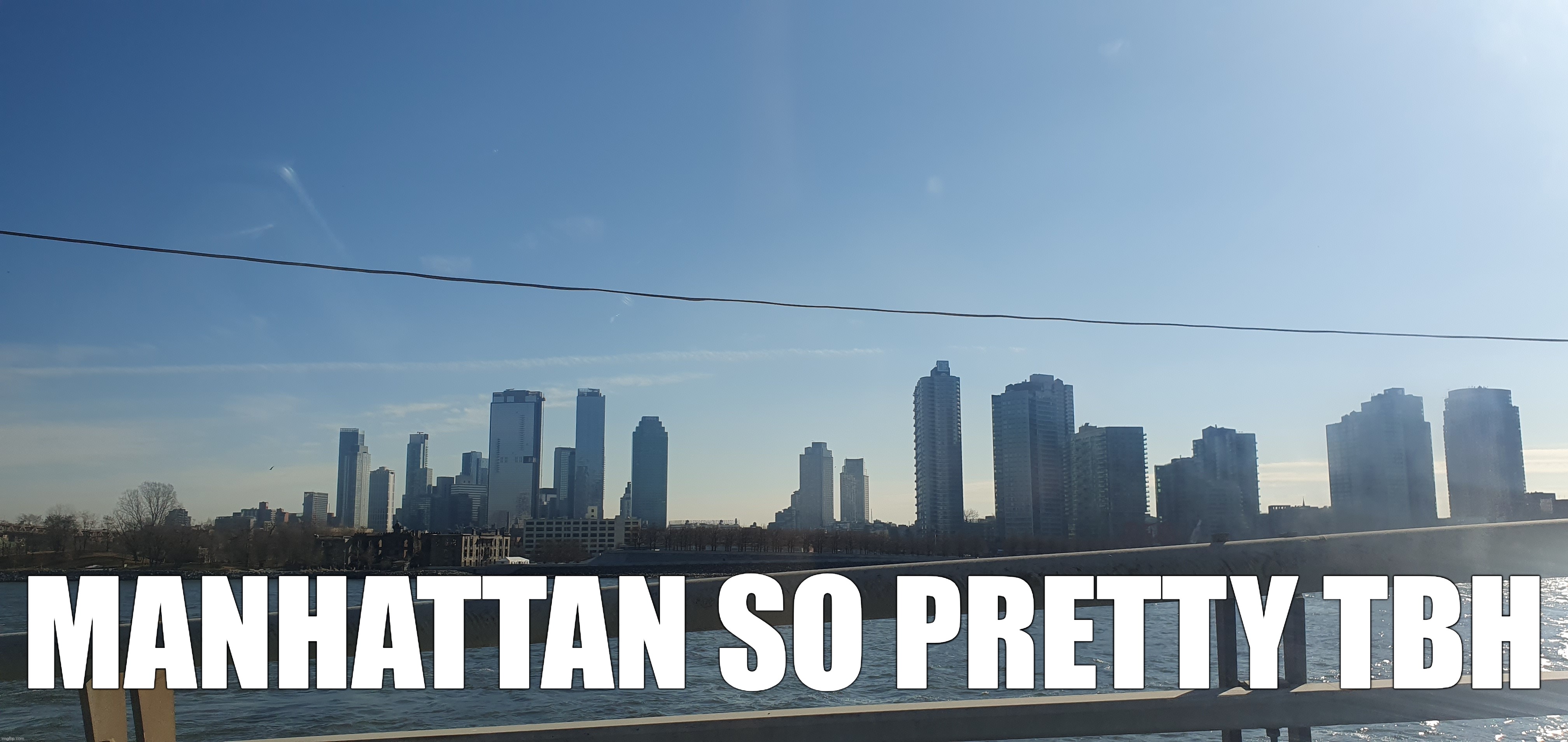 MANHATTAN SO PRETTY TBH | made w/ Imgflip meme maker