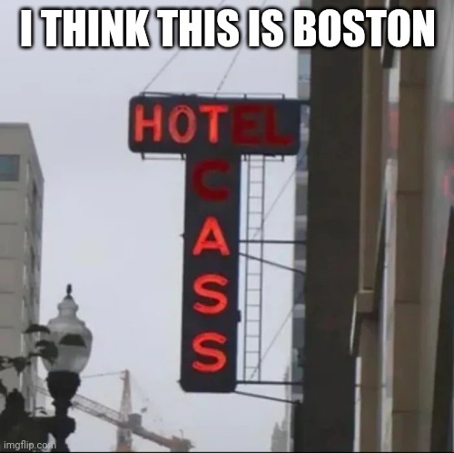 I THINK THIS IS BOSTON | made w/ Imgflip meme maker