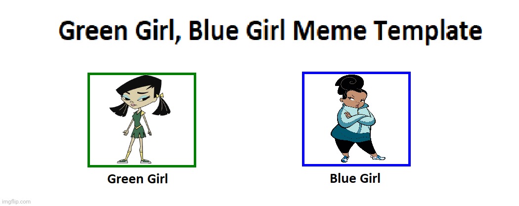 Carla Cabrera (Green Girl) and Tamika Jones (Blue Girl) | image tagged in green girl blue girl meme template,class of 3000,tamika jones,carla cabrera,growing up creepie,green and blue | made w/ Imgflip meme maker