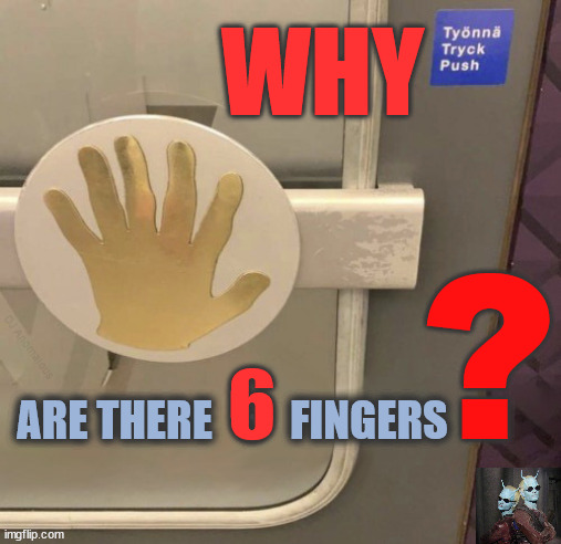 Andorians in Helsinki | WHY; ? DJ Anomalous; 6; ARE THERE   6   FINGERS | image tagged in fingers,finland,aliens,counting,anatomy,sweden | made w/ Imgflip meme maker