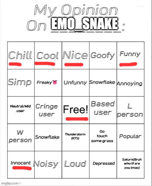 You're pretty cool emo_snake | EMO_SNAKE | image tagged in my opinion on ________ bingo by andika v2 | made w/ Imgflip meme maker